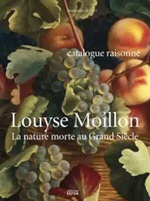 ALSINA D. - Louyse Moillon. La nature morte au Grand Siècle, 2009, 344 p., 200 ill.