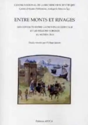 Entre monts et rivages. Les contacts entre la Provence orientale et les régions voisines au Moyen Age, 2006, 282 p.