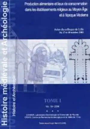 ÉPUISÉ - Production alimentaire et lieux de consommation dans les établissements religieux au Moyen Âge et à l'époque Moderne, (Histoire Médiévale et Archéologie, 19), (actes coll. Lille, oct. 2003), 2006, 235 p.