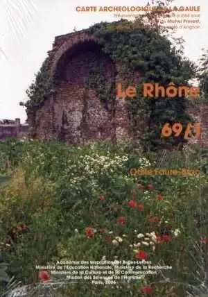 69/1, Rhône, par O. Faure-Brac, 2006, 611 p. 777 fig.