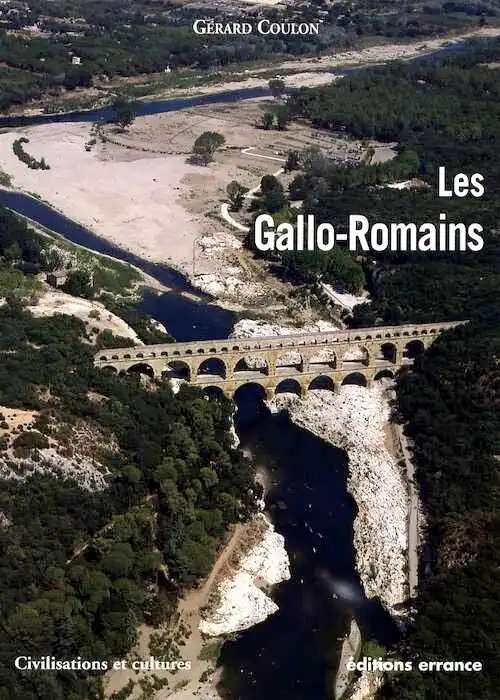 Les Gallo-Romains. Vivre, travailler, croire, se distraire 51 av. J-C - 486 apr. J.-C., 2006, 223 p.