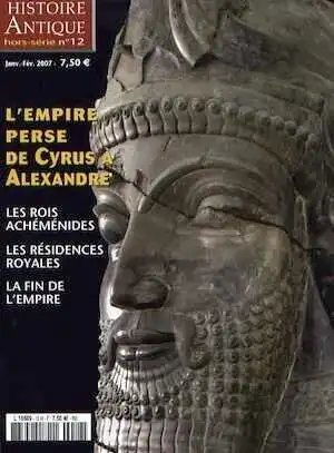 n°12. Janv.-Fév. 2007. L'Empire perse de Cyrus à Alexandrie.