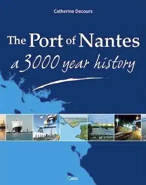 The port of Nantes, a 3000 year history, 2006, 116 p., ill. coul.