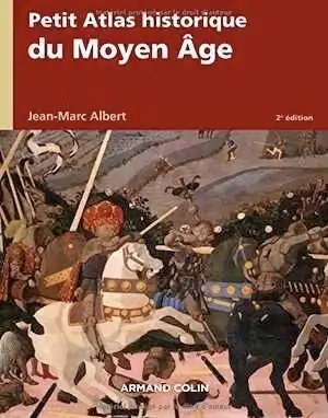 Petit atlas historique du Moyen Age, 2018, 2e éd., 173 p.