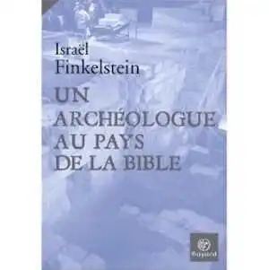 Un archéologue au pays de la Bible, 2008, 217 p.