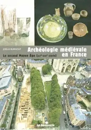 ÉPUISÉ - Archéologie médiévale en France. Le second Moyen Âge (XIIe-XVIe siècle), 2008, 180 p.