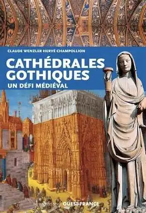 ÉPUISÉ - Cathédrales gothiques. Un défi médiéval, 2018, rééd., 128 p.