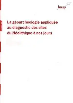 n°2, juin 2008. La géoarchéologie appliquée au diagnostic des sites du Néolithique à nos jours (Actes séminaire, mai 2006), A. Speller, G. Bellan, D. Dubant (éd.)