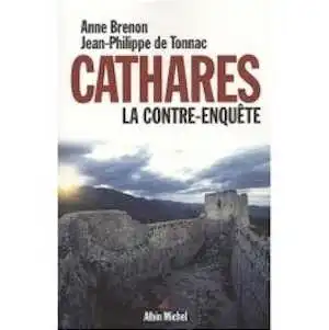 Cathares. La contre-enquête, 2011, 423 p.