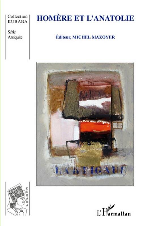 Homère et l'Anatolie, 2008, 254 p.