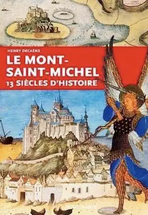 Le Mont-Saint-Michel. 13 siècles d'histoire, 2016, 127 p.