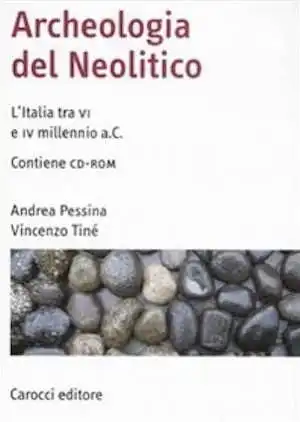 Archeologia del Neolitico. L'Italia tra il VI e il IV millennio a. C., 2008, 375 p.