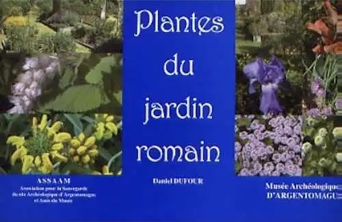 ÉPUISÉ - Les plantes du jardin romain, (Revue archéologique du Val de Creuse en Berry, suppl. 3), 2008, 120 p.