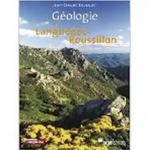 Géologie du Languedoc-Roussillon, 2006, 142 p.