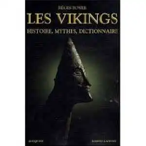 Les Vikings. Histoire, mythes, dictionnaire, 2008, 912 p.