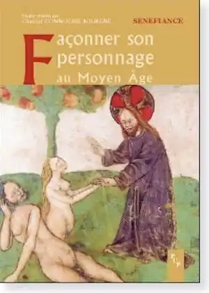 Façonner son personnage au Moyen Âge, (Senefiance 53), 2007, 364 p.