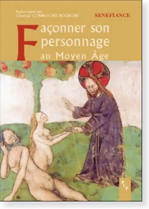 Façonner son personnage au Moyen Âge, (Senefiance 53), 2007, 364 p.