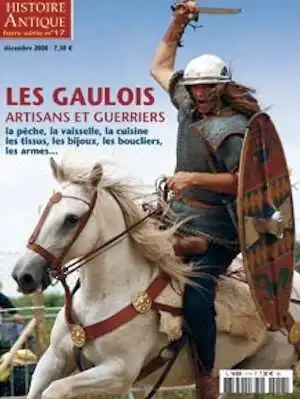 n°17. Décembre 2008. Les Gaulois. Artisans et guerriers.