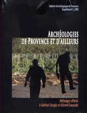 Archéologies de Provence et d'ailleurs. Mélanges offerts à G. Congès et G. Sauzade, (Bulletin Archéologique de Provence, suppl. 5), 2008, 824 p.