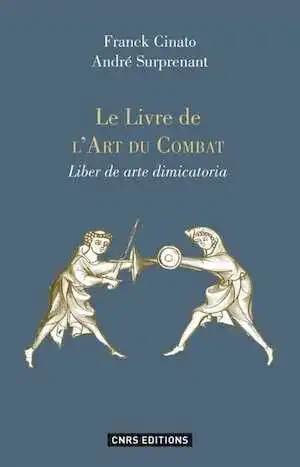 Le livre de l'art du combat. Liber de arte dimicatoria, 2015, rééd., commenté par F. Cinato et A. Surprenant, 360 p.