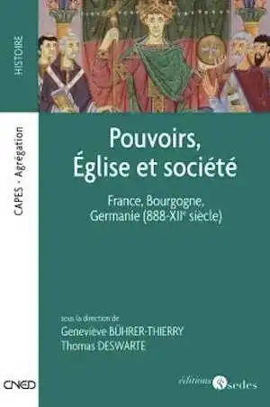 Pouvoirs, Église et société. France, Bourgogne, Germanie (888-XIIe siècle), 2009, 300 p.