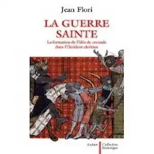 La guerre sainte. La formation de l'idée de croisade dans l'Occident chrétien, 2009, 406 p.