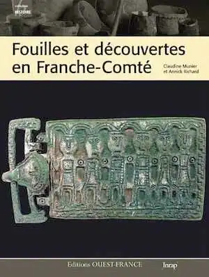 ÉPUISÉ - Fouilles et découvertes en Franche-Comté, 2009, 144 p.