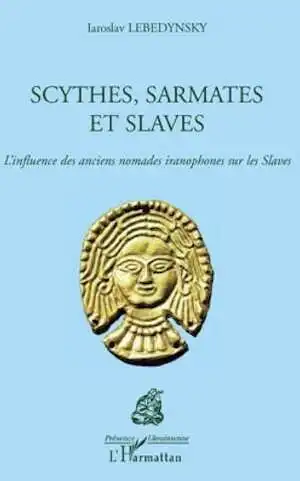 Scythes, Sarmates et Slaves. L'influence des anciens nomades iranophones sur les Slaves, 2009, 174 p.