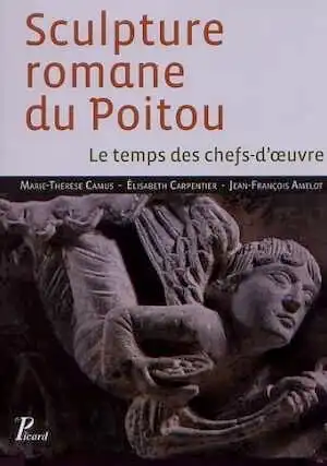 Sculpture romane du Poitou. Le temps des chefs-d'oeuvre, 2011.