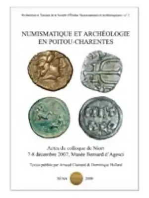 Numismatique et archéologie en Poitou-Charente, (actes coll. Niort, déc. 2007), 2009, 203 p.