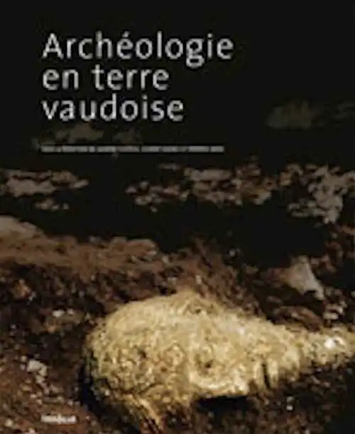 Archéologie en terre vaudoise, (cat. expo. Musée romain de Lausanne-Vidy, juin 2009-janv. 2010), 2010, 216 p.