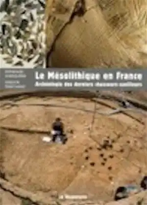 ÉPUISÉ - Le Mésolithique en France. Archéologie des derniers chasseurs-cueilleurs, 2010, 177 p.