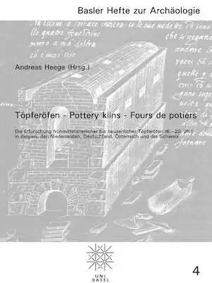 Töpferöfen – Pottery kilns – Fours de potiers. Die Erforschung frühmittelalterlicher bis neuzeitlicher Töpferöfen (6.–20. Jh.) in Belgien, den Niederlanden, Deutschland, Österreich und der Schweiz, 2008, 435 p., 481 ill.