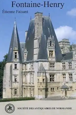 Fontaine-Henry, (Monuments et sites de Normandie, 1), 2010, 96 p.