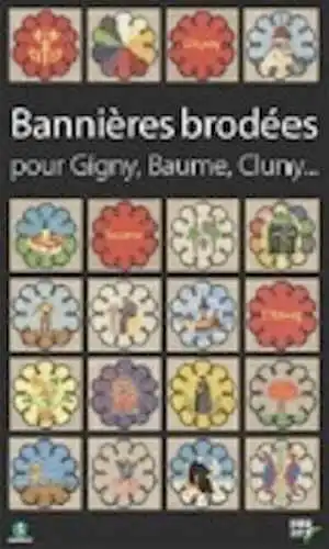 Bannières brodées pour Gigny, Baume, Cluny..., 2010, 256 p., plus de 400 ill.