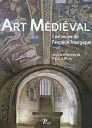 Art médiéval. Les voies de l'espace liturgique, 2010, 288 p.