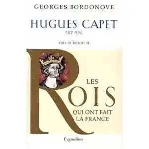 Hugues Capet. 987-996. Père de Robert II, 2011, 320 p.