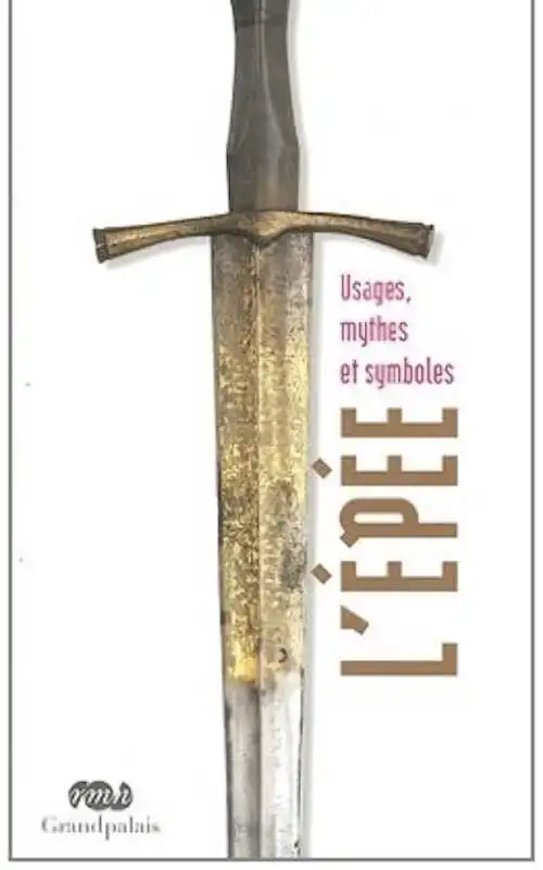 ÉPUISÉ - L'épée. Usages, mythes et symboles, 2011, 143 p.