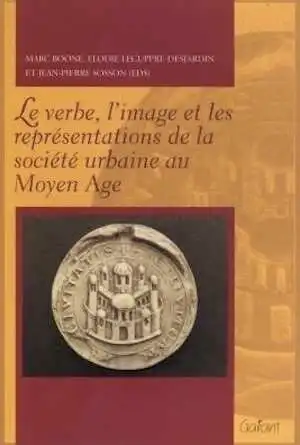 ÉPUISÉ - Le verbe, l'image et les représentations de la société urbaine au Moyen Age, 295 p.