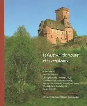 Le castrum de Mouret et ses châteaux, 2011, 64 p.