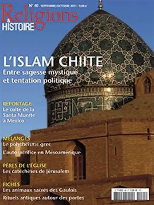 n°40. septembre-octobre 2011. Dossier : L'islam chiite. Entre sagesse mystique et tentation politique.