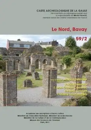 59/2, Le Nord, Bavay, 2011, sous la dir. R. Delmaire, par R. Delmaire, J.-C. Carmelez, F. Loridant et C. Louvion-Deru, 392 p., 129 fig.