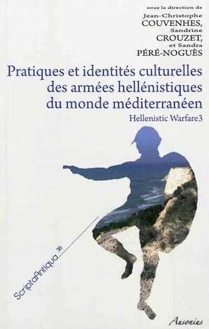 Pratiques et identités culturelles des armées hellénistiques du monde méditerranéen, 2011, 423 p., 21 ill.