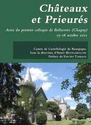 ÉPUISÉ - Châteaux et prieurés, (actes premier coll. de Bellecroix (Chagny), oct. 2011), 2012.