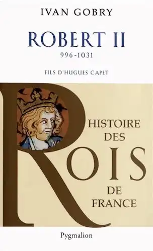 Robert II, 996-1031. Fils d'Hugues Capet, 2012.