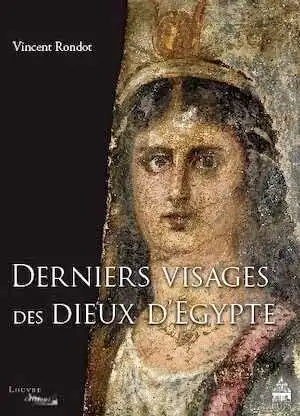 Derniers visages des dieux d'Egypte. Iconographies, panthéons et cultes dans le Fayoum hellénisé des IIe-IIIe siècles de notre ère, 2013, 406 p., 99 pl. 62 fig.