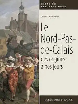 ÉPUISÉ - Le Nord-Pas-de-Calais des origines à nos jours, 2013, 128 p.