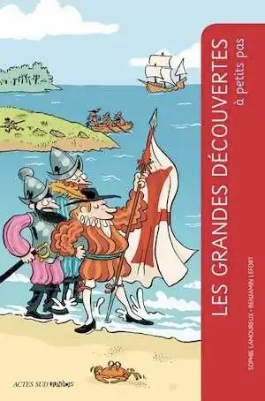 ÉPUISÉ - Les grandes découvertes à petits pas, 2013, 80 p. Livre pour enfant