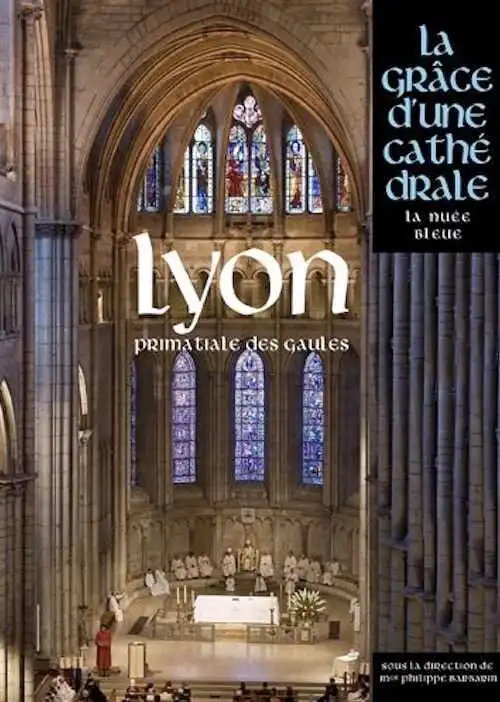 Lyon, primatiale des Gaules, (coll. La grâce d'une cathédrale), 2011, 512 p.