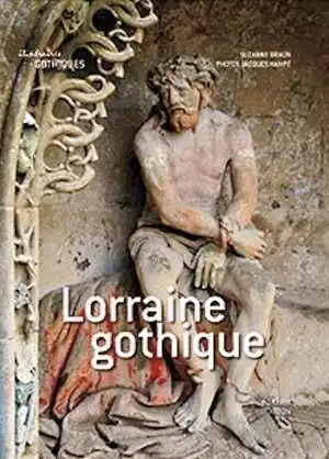 Lorraine gothique, 2013, 256 p., 360 ill.